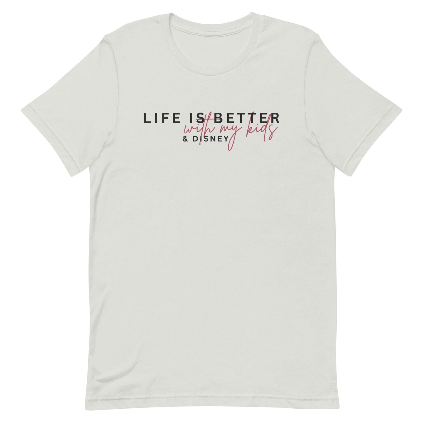Disney Mom Bella Canvas T-Shirt, Life is Better With My Kids